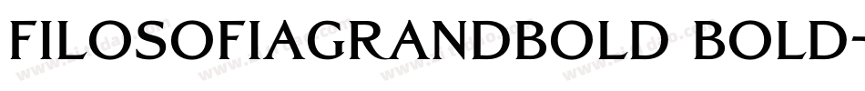 FilosofiaGrandBold Bold字体转换